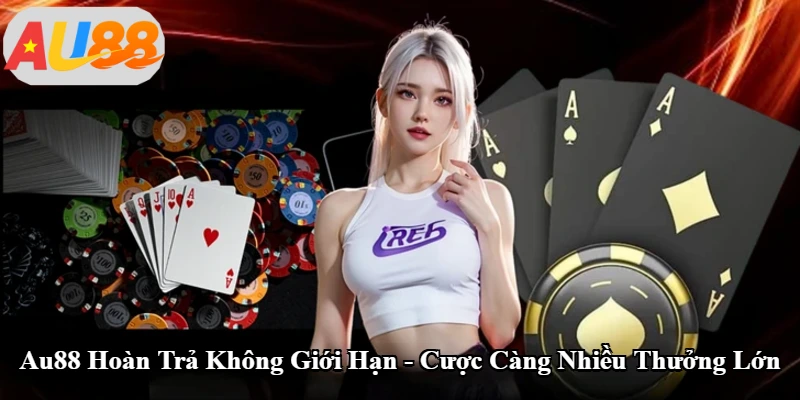 Au88 Hoàn Trả Không Giới Hạn - Cược Càng Nhiều Thưởng Lớn