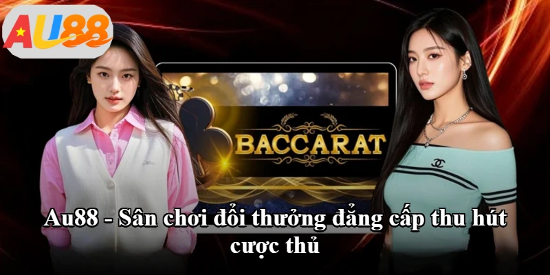 Au88 - Sân chơi đổi thưởng đẳng cấp thu hút cược thủ