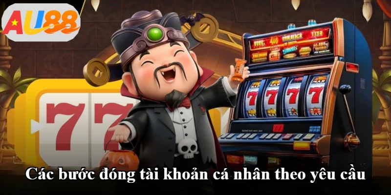 Các bước đóng tài khoản cá nhân theo yêu cầu