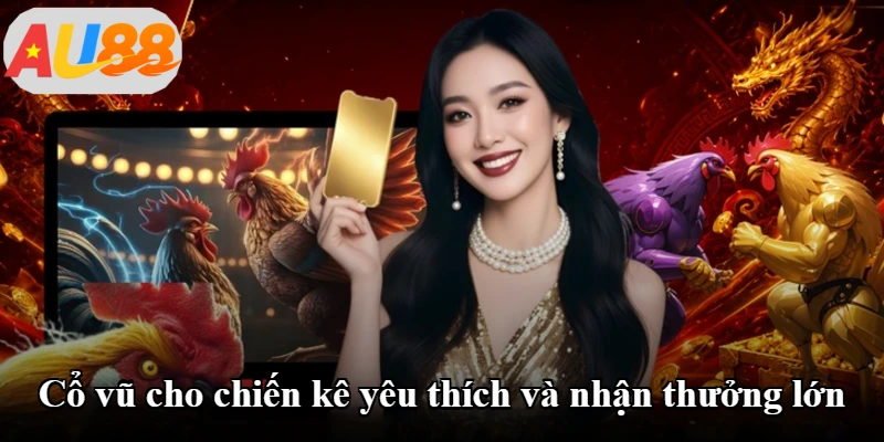 Cổ vũ cho chiến kê yêu thích và nhận thưởng lớn Cổ vũ cho chiến kê yêu thích và nhận thưởng lớn
