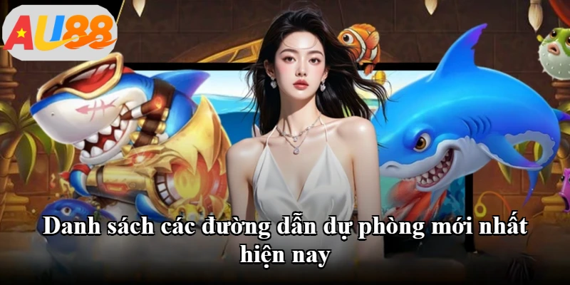 Danh sách các đường dẫn dự phòng mới nhất hiện nay Danh sách các đường dẫn dự phòng mới nhất hiện nay
