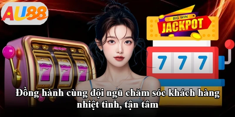 Đồng hành cùng đội ngũ chăm sóc khách hàng nhiệt tình, tận tâm