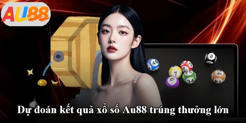 Dự đoán kết quả xổ số Au88 trúng thưởng lớn Dự đoán kết quả xổ số Au88 trúng thưởng lớn
