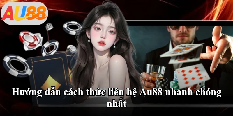 Hướng dẫn cách thức liên hệ Au88 nhanh chóng nhất Hướng dẫn cách thức liên hệ Au88 nhanh chóng nhất