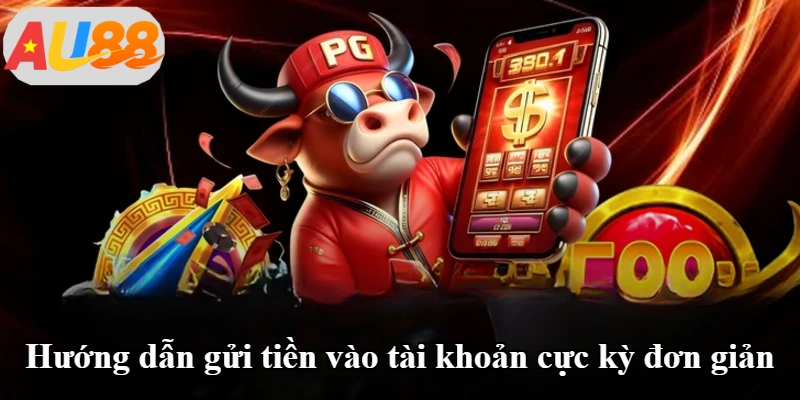 Hướng dẫn gửi tiền vào tài khoản cực kỳ đơn giản