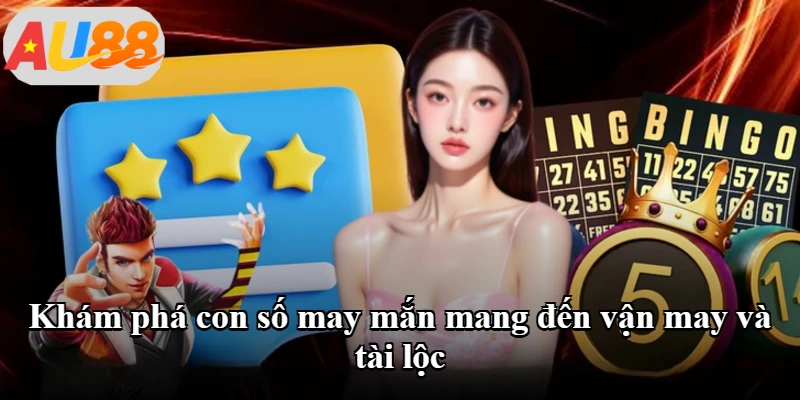 Khám phá con số may mắn mang đến vận may và tài lộc Khám phá con số may mắn mang đến vận may và tài lộc