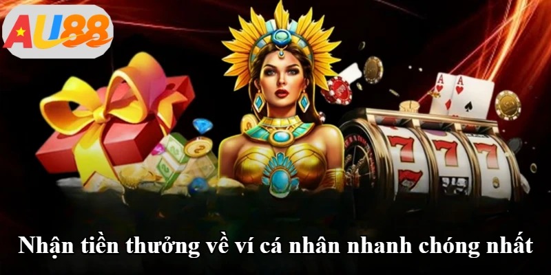 Nhận tiền thưởng về ví cá nhân nhanh chóng nhất Nhận tiền thưởng về ví cá nhân nhanh chóng nhất