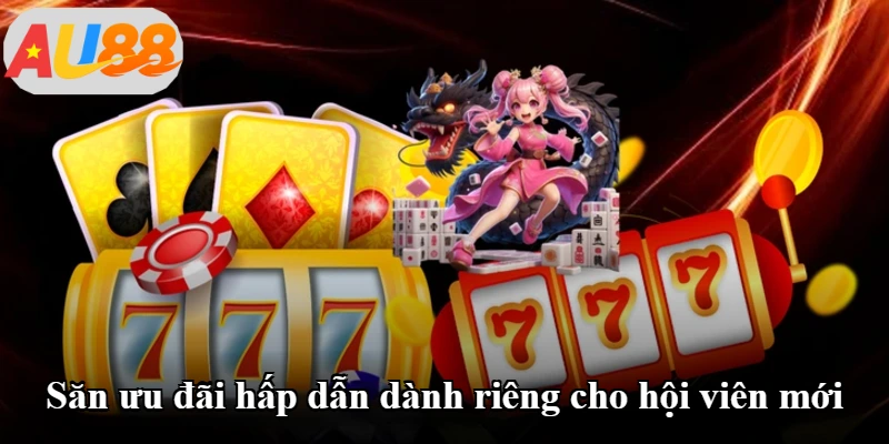 Săn ưu đãi hấp dẫn dành riêng cho hội viên mới