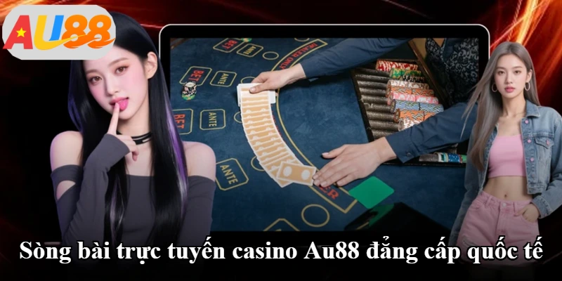 Sòng bài trực tuyến casino Au88 đẳng cấp quốc tế