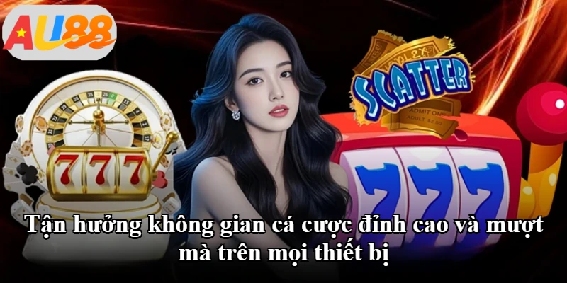 Tận hưởng không gian cá cược đỉnh cao và mượt mà trên mọi thiết bị